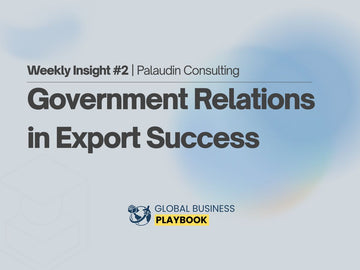 Government Relations in Export Success | Weekly Insight #2